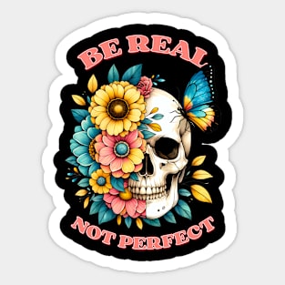 Be Real Not Perfect Sticker